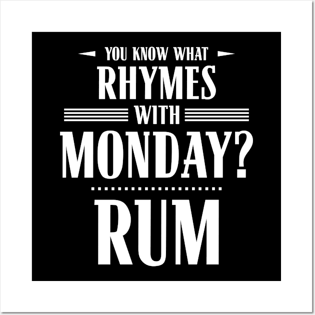 You Know What Rhymes with Monday? Rum Wall Art by wheedesign